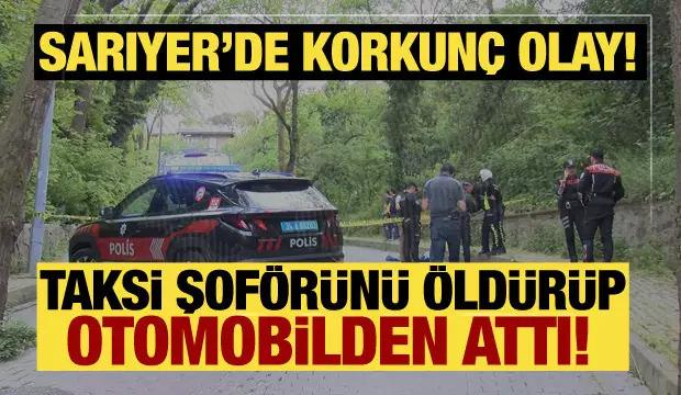 Sarıyer'de taksiciyi canice öldüren şahıs hakkında yeni gelişme!