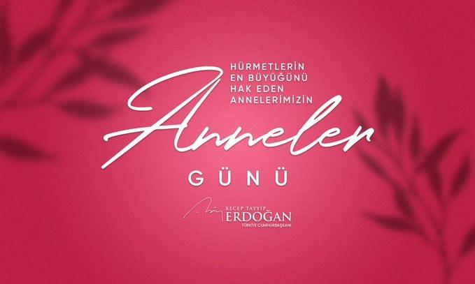 Cumhurbaşkanı Erdoğan'dan Anneler Günü mesajı