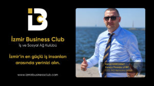 İzmir İş Dünyası, İzmir Business Club’da Buluşuyor